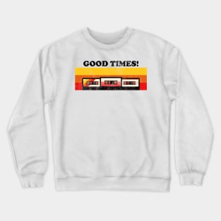 Good Times with my Mixtapes! Crewneck Sweatshirt